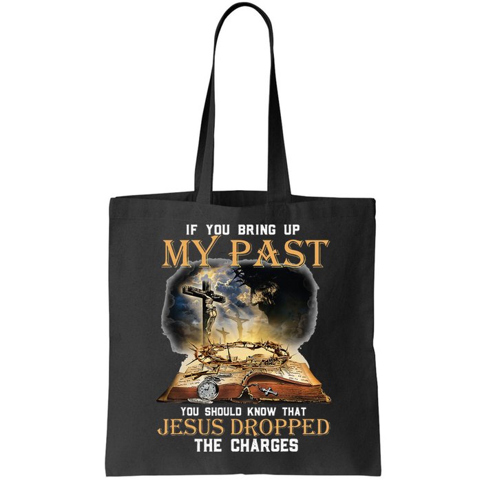 If You Bring Up My Past You Should Know That Jesus Dropped Bag