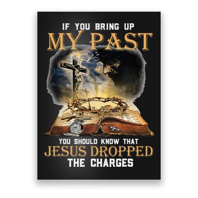 If You Bring Up My Past You Should Know That Jesus Dropped Poster