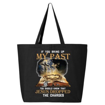 If You Bring Up My Past You Should Know That Jesus Dropped 25L Jumbo Tote