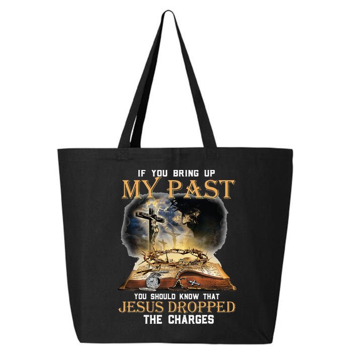 If You Bring Up My Past You Should Know That Jesus Dropped 25L Jumbo Tote