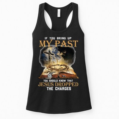If You Bring Up My Past You Should Know That Jesus Dropped Womens Tank Top