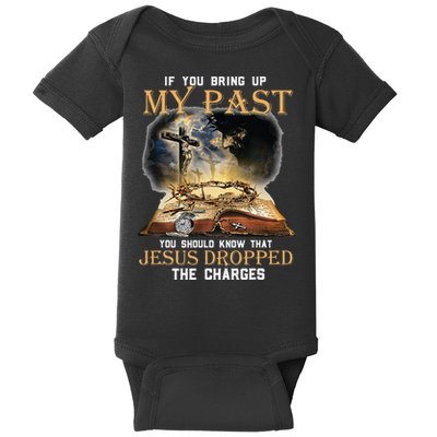 If You Bring Up My Past You Should Know That Jesus Dropped Baby Bodysuit