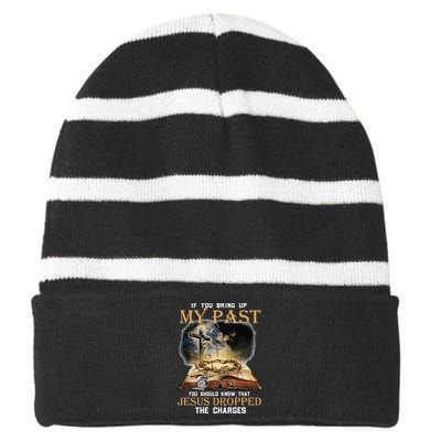 If You Bring Up My Past You Should Know That Jesus Dropped Striped Beanie with Solid Band