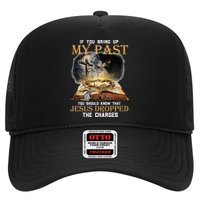 If You Bring Up My Past You Should Know That Jesus Dropped Hat