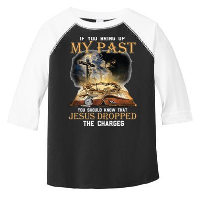 If You Bring Up My Past You Should Know That Jesus Dropped Toddler Fine Jersey T-Shirt