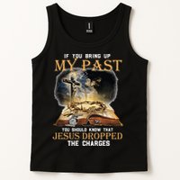 If You Bring Up My Past You Should Know That Jesus Dropped Tank Top
