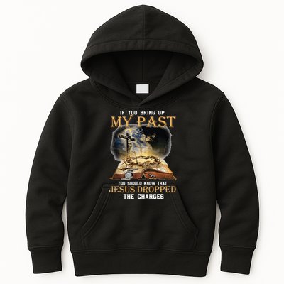 If You Bring Up My Past You Should Know That Jesus Dropped Kids Hoodie