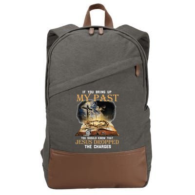 If You Bring Up My Past You Should Know That Jesus Dropped Cotton Canvas Backpack