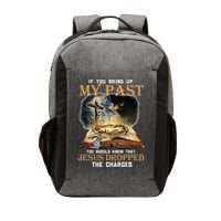 If You Bring Up My Past You Should Know That Jesus Dropped Vector Backpack