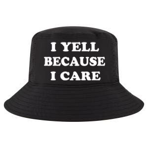 I Yell Because I Care Cool Comfort Performance Bucket Hat