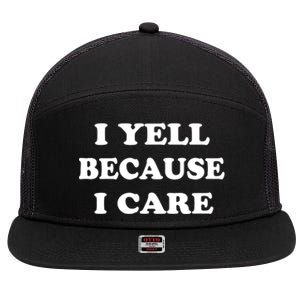 I Yell Because I Care 7 Panel Mesh Trucker Snapback Hat