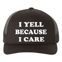 I Yell Because I Care Yupoong Adult 5-Panel Trucker Hat