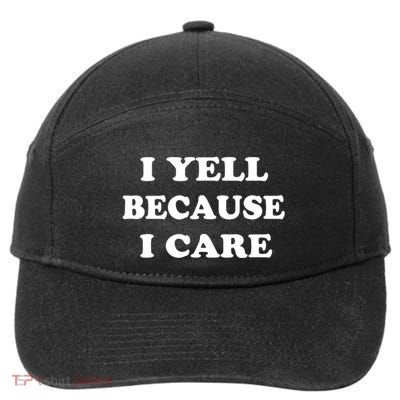 I Yell Because I Care 7-Panel Snapback Hat