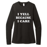 I Yell Because I Care Womens CVC Long Sleeve Shirt