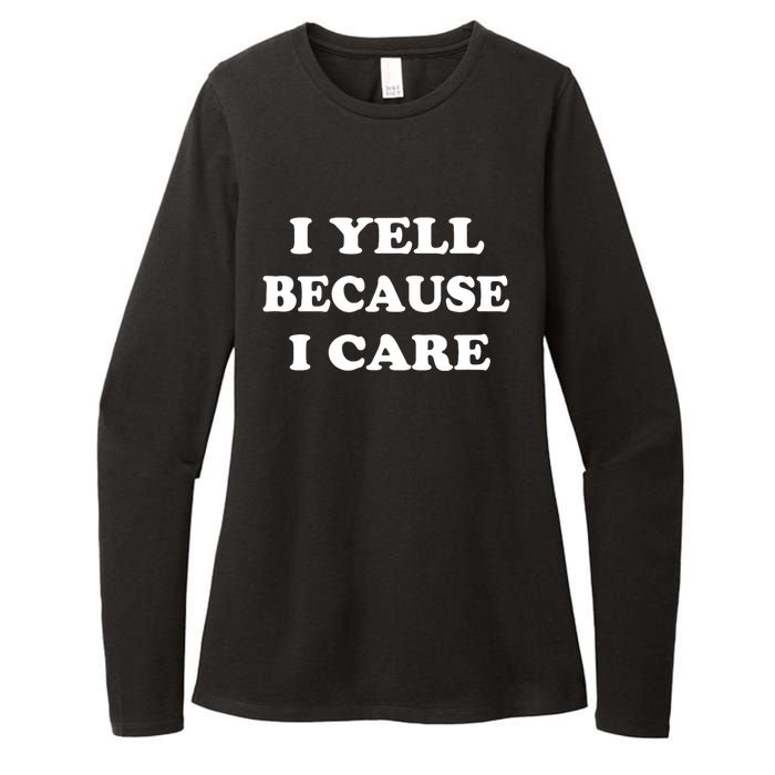 I Yell Because I Care Womens CVC Long Sleeve Shirt