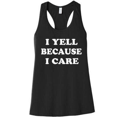 I Yell Because I Care Women's Racerback Tank