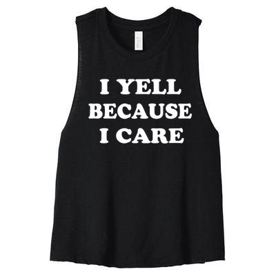 I Yell Because I Care Women's Racerback Cropped Tank