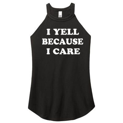 I Yell Because I Care Women's Perfect Tri Rocker Tank