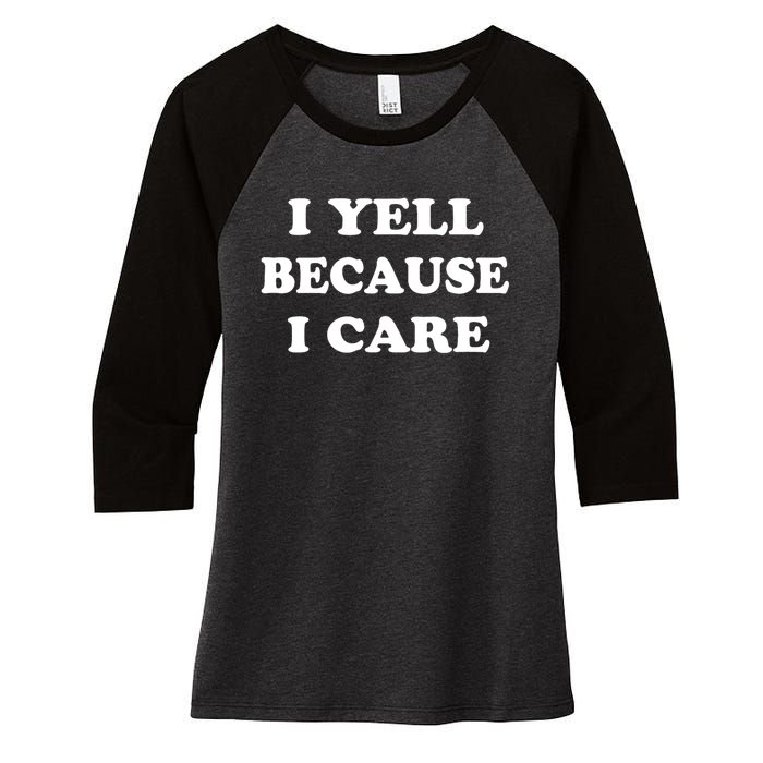 I Yell Because I Care Women's Tri-Blend 3/4-Sleeve Raglan Shirt