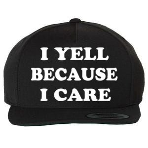 I Yell Because I Care Wool Snapback Cap