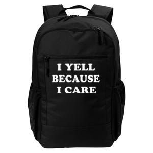 I Yell Because I Care Daily Commute Backpack