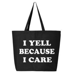 I Yell Because I Care 25L Jumbo Tote