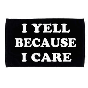 I Yell Because I Care Microfiber Hand Towel