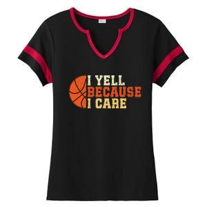 I Yell Because I Care Funny Basketball Fan Humor Dad Ladies Halftime Notch Neck Tee