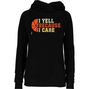 I Yell Because I Care Funny Basketball Fan Humor Dad Womens Funnel Neck Pullover Hood