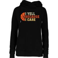 I Yell Because I Care Funny Basketball Fan Humor Dad Womens Funnel Neck Pullover Hood