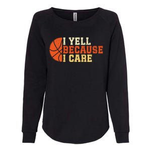 I Yell Because I Care Funny Basketball Fan Humor Dad Womens California Wash Sweatshirt