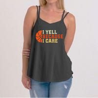 I Yell Because I Care Funny Basketball Fan Humor Dad Women's Strappy Tank