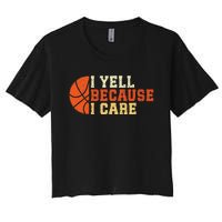 I Yell Because I Care Funny Basketball Fan Humor Dad Women's Crop Top Tee