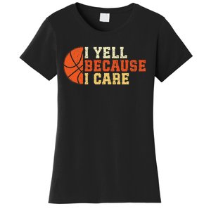 I Yell Because I Care Funny Basketball Fan Humor Dad Women's T-Shirt