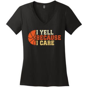 I Yell Because I Care Funny Basketball Fan Humor Dad Women's V-Neck T-Shirt