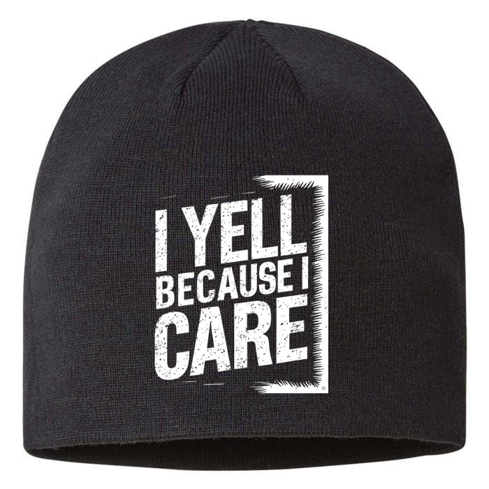 I Yell Because I Care Funny Baseball Basketball Soccer Fans Humor Sustainable Beanie