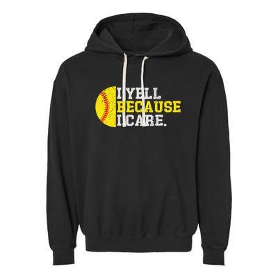 I Yell Because I Care Funny Softball Player Garment-Dyed Fleece Hoodie