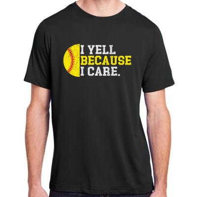 I Yell Because I Care Funny Softball Player Adult ChromaSoft Performance T-Shirt