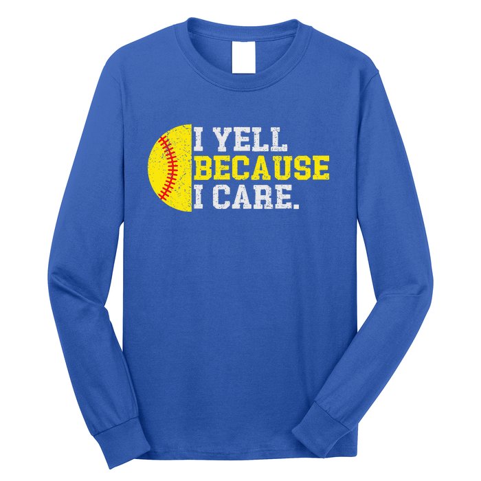 I Yell Because I Care Funny Softball Player Long Sleeve Shirt