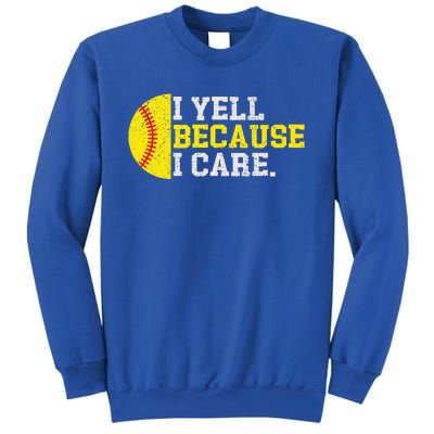 I Yell Because I Care Funny Softball Player Sweatshirt