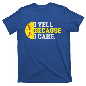 I Yell Because I Care Funny Softball Player T-Shirt