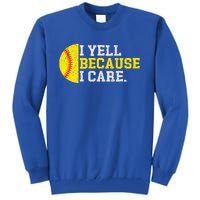 I Yell Because I Care Funny Softball Player Tall Sweatshirt