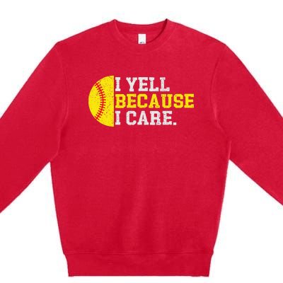 I Yell Because I Care Funny Softball Player Premium Crewneck Sweatshirt