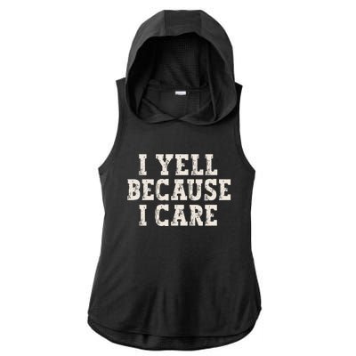 I Yell Because I Care Ladies PosiCharge Tri-Blend Wicking Draft Hoodie Tank