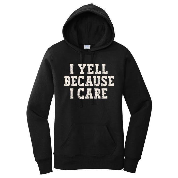 I Yell Because I Care Women's Pullover Hoodie