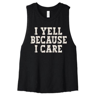 I Yell Because I Care Women's Racerback Cropped Tank