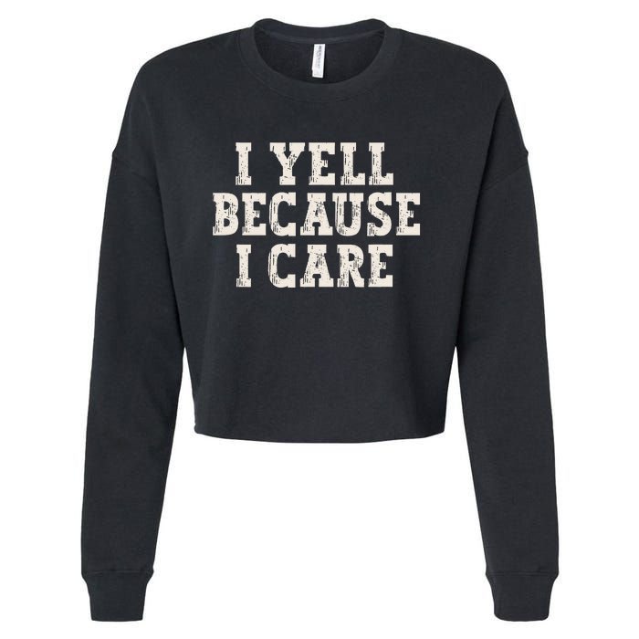 I Yell Because I Care Cropped Pullover Crew