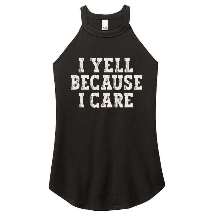 I Yell Because I Care Women's Perfect Tri Rocker Tank