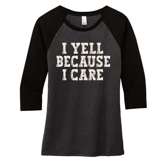 I Yell Because I Care Women's Tri-Blend 3/4-Sleeve Raglan Shirt