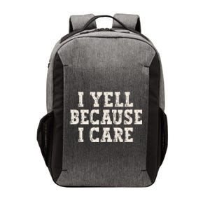 I Yell Because I Care Vector Backpack